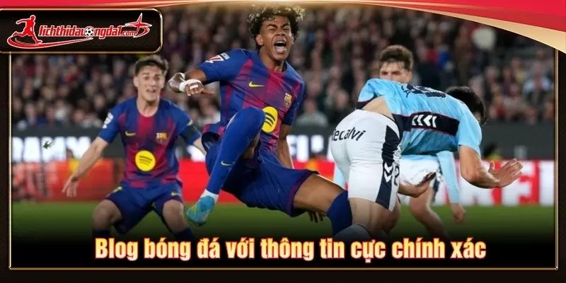 Blog bóng đá với thông tin cực chính xác