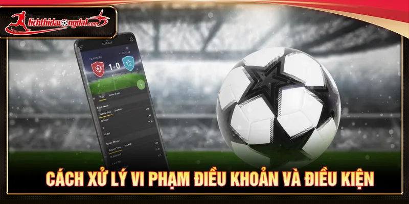 Người dùng sẽ bị xử phạt vi phạm điều khoản và điều kiện